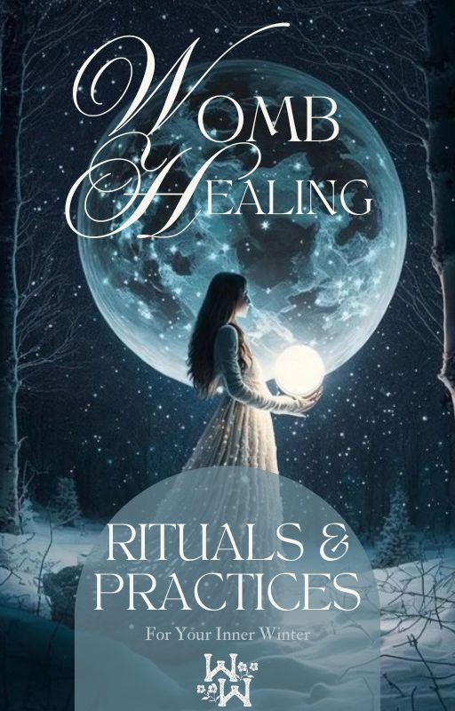 Womb Healing Series: Inner Winter Womb Rituals & Practices